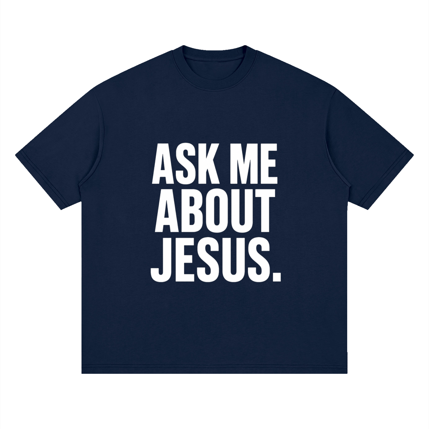 ASK ME ABOUT JESUS. – Conversation Starter Tee