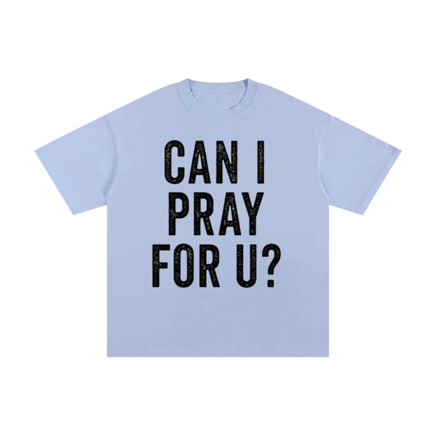 Can I Pray for U? – Drop Shoulder Tee