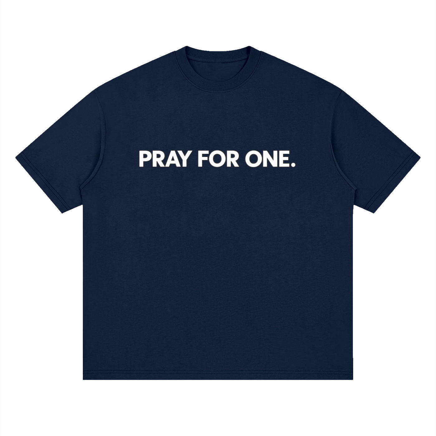 PRAY FOR ONE. – Conversation Starter Tee